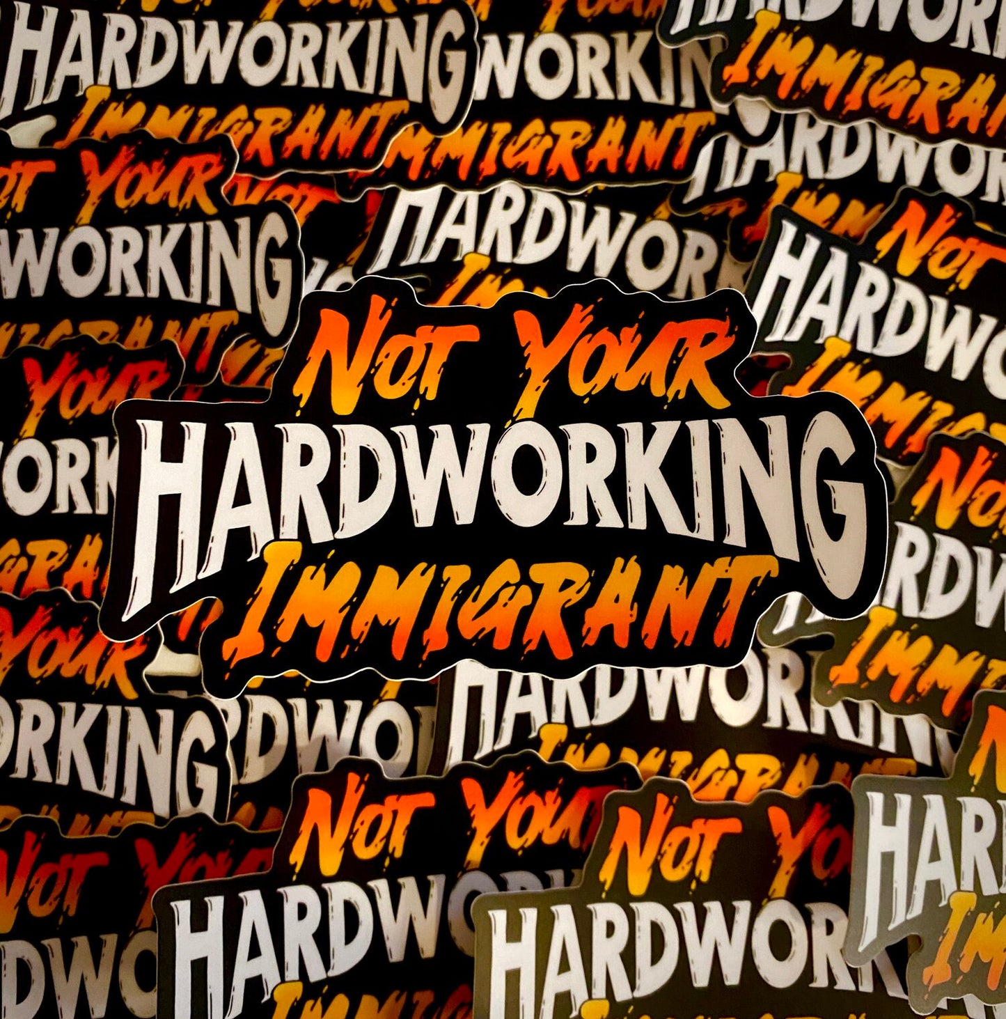 Not Your Hardworking Immigrant Sticker