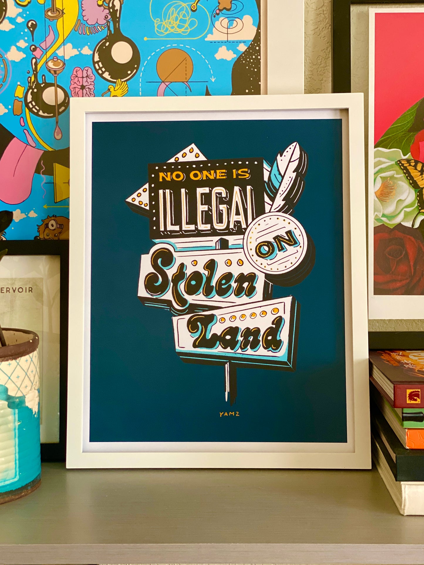 No One Is Illegal on stolen land Print
